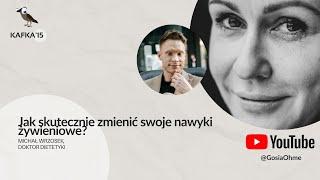 Jak skutecznie zmienić swoje nawyki żywieniowe? - Michał Wrzosek Gosia Ohme | Kafka’15