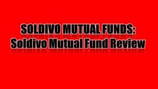 SOLDIVO MUTUAL FUNDS: Soldivo Mutual Fund Review