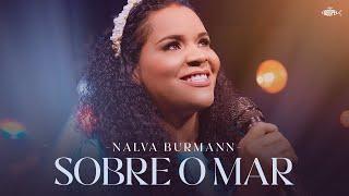 Nalva Burmann - Sobre o Mar | Clipe Oficial