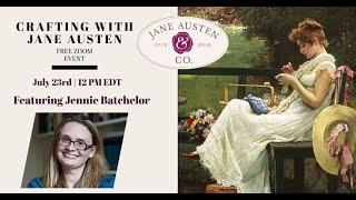 Jane Austen & Co.: "Crafting With Jane Austen," featuring historian Jennie Batchelor