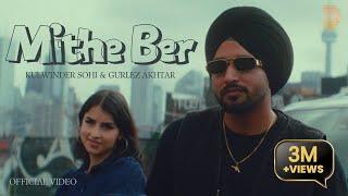 Mithe Ber (Official Video) Kulwinder Sohi | Gurlez Akhtar | Gaiphy | New Punjabi Song 2024