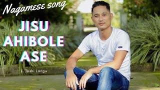 Jisu ahibole ase. Nagamese song #