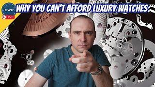 Why You Can't Afford Luxury Watches