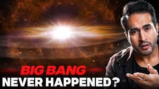 Did Big Bang Never Actually Happen?