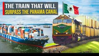 The train that will surpass the PANAMA CANAL?  - Discover the most important work of Mexico