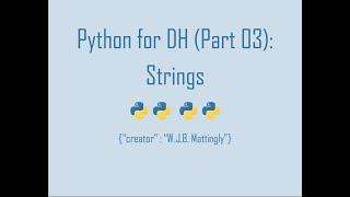 Python for Digital Humanities (03: Strings)