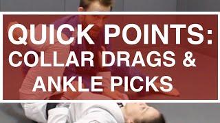 Quick Points: Collar Drags & Ankle Picks