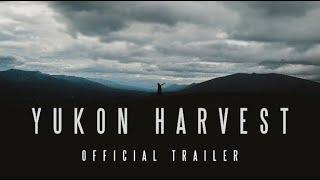 Yukon Harvest - Full Length Trailer