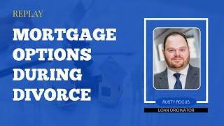 Expert Tips for Buying, Selling, or Refinancing Your Home During Divorce