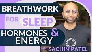 Sleep, Hormones & Energy: Breathwork with Sachin Patel