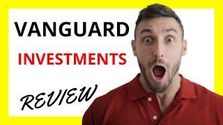  Vanguard Investments Review: Pros and Cons