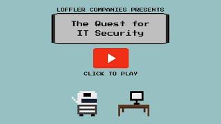 Loffler Companies Presents: The Quest for IT Security