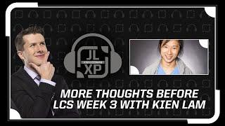 Ep 9: JLXP | More Thoughts Before LCS Week 3 with Kien Lam