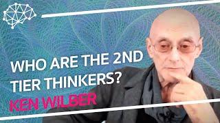 Who Are The 2nd Tier Thinkers? - Ken Wilber