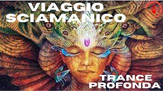 Viaggio sciamanico ....  trance profonda 