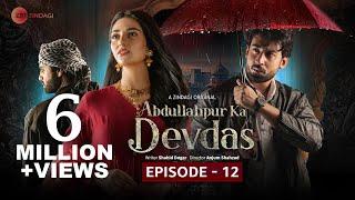 Abdullahpur Ka Devdas | Episode 12 | Bilal Abbas Khan, Sarah Khan, Raza Talish
