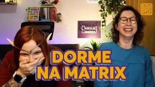 Você dorme dentro ou fora da matrix?