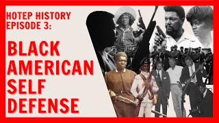 Hotep History Episode 3: Black American Self Defense