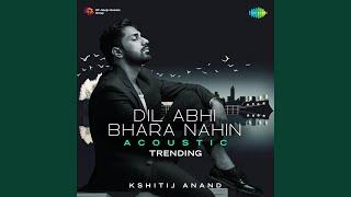 Dil Abhi Bhara Nahin - Acoustic Trending