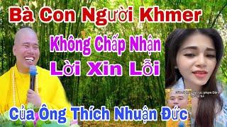 Bà Con Người Khmer Không Chấp Nhận Lời Xin Lỗi Của Thích Nhuận Đức Vì Chưa Thành Tâm