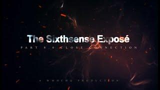 The Sixthsense Exposé (Part 8 - Close Connection) Teaser
