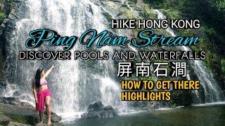 PING NAM STREAM HIKE HONG KONG | POOLS AND WATERFALLS | HOW TO GET THERE, VIEWS, HIGHLIGHTS