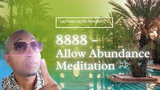 8888 ALLOW ABUNDANCE SUBLIMINAL MEDITATION (100% MORE POWERFUL)