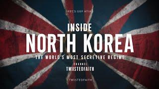 Inside North Korea: The World's Most Secretive Regime | TwistedFaith