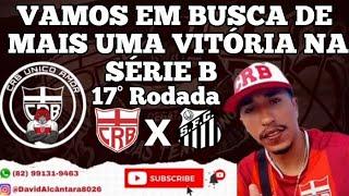 PRÉ JOGO CRB X SANTOS - SÉRIE B 17° RODADA - A TORCIDA REGATIANA VAI FAZER A FESTA!