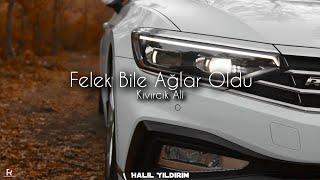 Felek Bile Ağlar Oldu - Kıvırcık Ali ( Halil Yıldırım Remix )