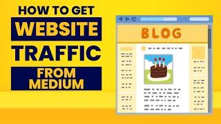 How To Get Traffic To Your Website Using Medium.com