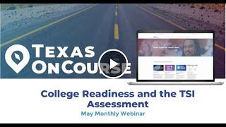 May Webinar: College Readiness and the TSI Assessment