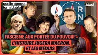 FASCISME AUX PORTES DU POUVOIR : L’HISTOIRE JUGERA MACRON, ET LES MÉDIAS