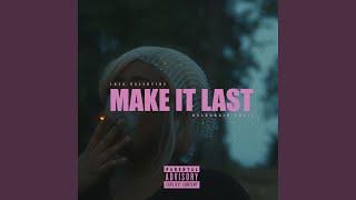 Make It Last (feat. Goldchain Sukie)