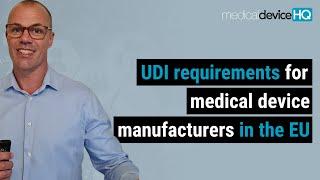 UDI requirements for medical device manufacturers in the EU