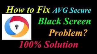 How to Fix AVG Secure Browser App Black Screen Problem Solutions Android -Browser Black Screen Error