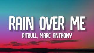 Pitbull - Rain Over Me (Lyrics) ft. Marc Anthony