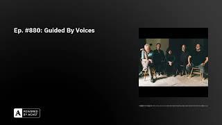 Ep. #880: Guided By Voices