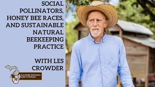 Les Crowder: Social Pollinators, Honey Bee Races, and Sustainable Natural Beekeeping Practice