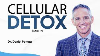 Cellular Detox - How to Detox Your Body With Dr. Daniel Pompa (Part 2)