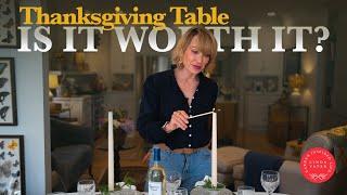 The Grand Thanksgiving Table ~ Is It Worth It?