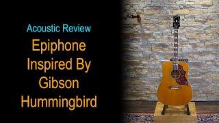 Reviewed -  Epiphone Inspired by Gibson Hummingbird // Full Review & Demo...