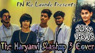 The Haryanvi Mashup 3 Cover | I am Desi | PN Ke Launde | THM 3