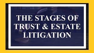 The Stages of Trust & Estate Litigation
