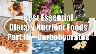 Best Essential Dietary Nutrient Foods Part III  - Carbs (700 Calorie Meals DiTuro Productions)