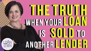 The Truth When Your Loan is Sold To Another Lender