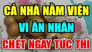 BS Cảnh báo: CẤM ĂN NHÃN Theo Cách NGU NGỐC Này Kẻo RƯỚC UNG THƯ Có Ngày CHẾTT ĐỘT TỬ