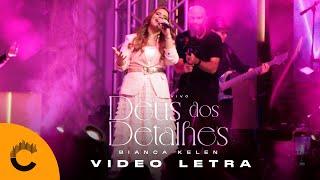 Bianca Kelen | Deus dos Detalhes [Vídeo Letra]