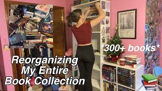 REORGANIZING MY ENTIRE BOOK COLLECTION (300+ Books)