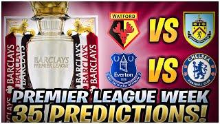 PREMIER LEAGUE PREDICTIONS Week 35 - Relegation Battle Heats Up 